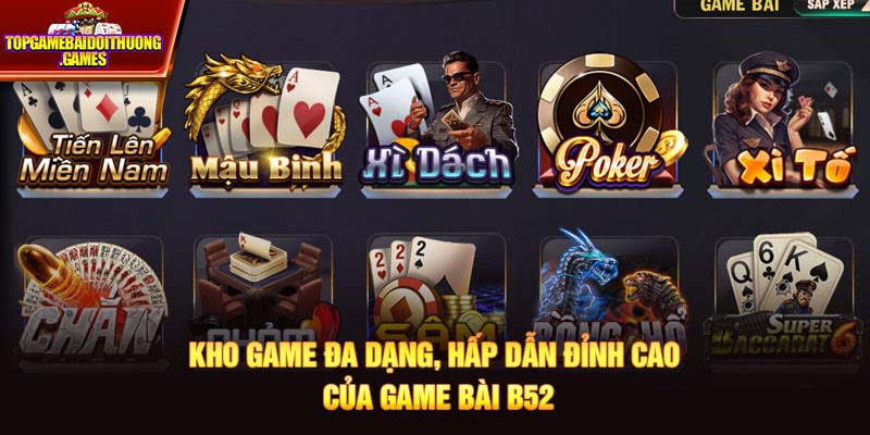 Kho game đa dạng, hấp dẫn đỉnh cao của game bài B52