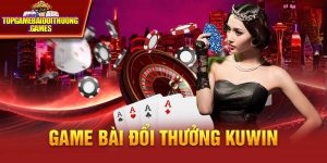 Game Bài Kuwin - Thiên Đường Giải Trí Bất Tận Cho Cược Thủ