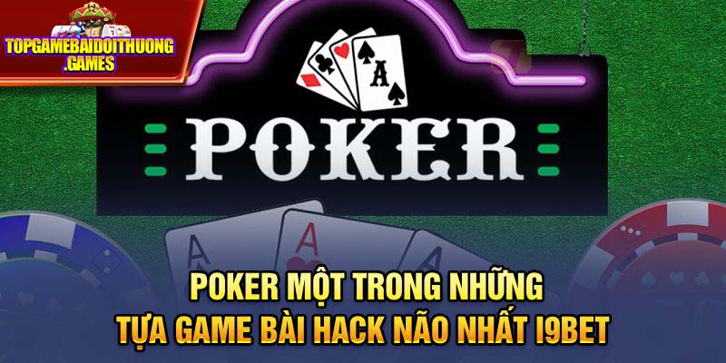 Poker một trong những tựa game bài hack não nhất i9bet 
